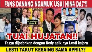REAKSI MENGEJUTKAN LESTI KEJORA REDI ADIK KANDUNGNYA danang tasya april milan robi arbil zahra aisar