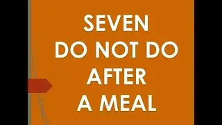 Seven Do Not Do After A Meal