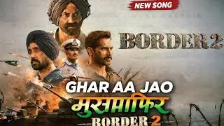 Ghar Aaja Musafir | Border 2 New Song | Emotional Desi Song | Crazy Song