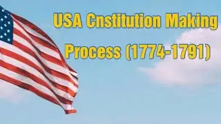 USA Constitution making Process (1774-1789): Challenges, Debates and Successes | US history 05 CSS