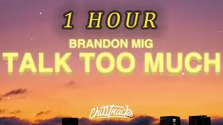 [1 HOUR 🕐 ] Brandon Mig - Talk Too Much (Lyrics) 🙊😂