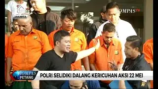Tangkap 442 Perusuh, Polri Selidiki Kericuhan Aksi 22 Mei