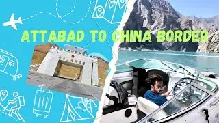 Attabad Lake to China Border in Hunza | Exploring the Majestic Beauty #hunzatour