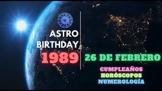 February 26, 1989 / 26 de febrero de 1989. Astro Birthday. Hor&oacute;scopos numerolog&iacute;a compatibilidad