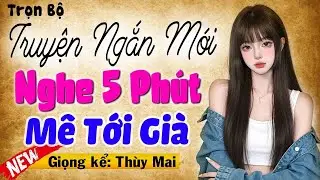 Truyện Ngắn Hay Nhất Thế Giới ! Giọng kể đỉnh cao nghe cực êm tai _ MC Thùy mai diễn đọc