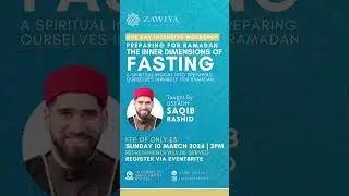 Preparing for Ramadhan: The Inner Dimensions of Fasting - Ustadh Saqib Rashid - Link in the comments
