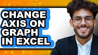How to Change Axis on Graph in Excel - Step by Step