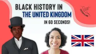 История чернокожих в Великобритании (за 60 секунд!)
