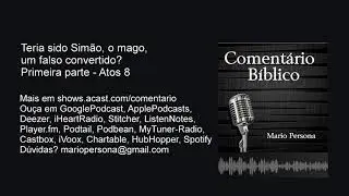 Teria sido Sim&atilde;o o mago um falso convertido? Primeira parte. Atos 8