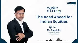 LKP Securities| Podcast | Money Matters with LKP  | Mr Rupk De | Sr. Technical Analyst