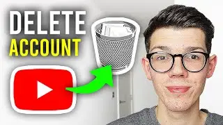 How To Delete A YouTube Account - Full Guide