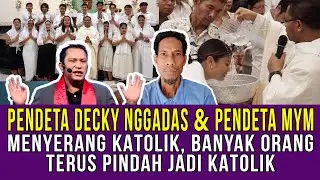 MESKIPUN Pdt.DECKY NGGADAS & Pdt.MYM MENYERANG KATOLIK, BANYAK ORANG TERUS PINDAH JADI KATOLIK