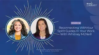 Connecting with your Spirit Guides in your Work with Whitney McNeill - Ep. 166 of  TSL Podcast