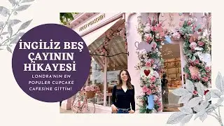 İNGİLİZLERİN BEŞ ÇAYI DA NERDEN ÇIKTI? / Londra'nın En Popüler Kek Dükkanı / Londra Vlog