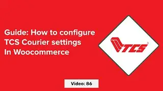 Video 86: How to configure TCS courier in Woocommerce to Upload Parcels and Live Tracking