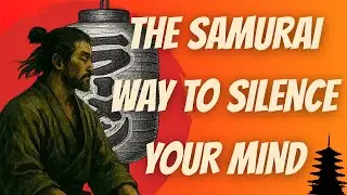 How Samurai Silence the Mind and Enter Flow Instantly