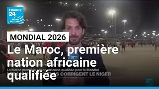 Mondial 2026 : le Maroc, premi&egrave;re nation africaine qualifi&eacute;e &bull; FRANCE 24
