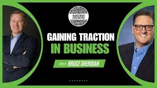 Gaining Traction in Business: Bruce Sheridan&rsquo;s EOS Mastery