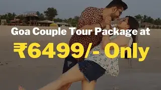 GOA COUPLE TOUR PACKAGE -2N/3D at Rs. ₹6499/- PP ONLYTick Your Tour