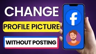 How To Change Profile Picture On Facebook Without Posting 2025