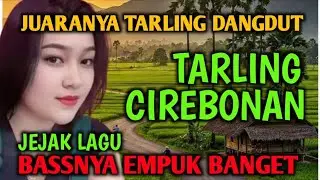 BASS EMPUK TARLING DANGDUT CIREBONAN DURASI FULL 1 JAM  || JUARANYA LAGU TARLING, TARLING CIREBONAN