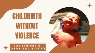 Childbirth Without Violence - Leboyer Method vs. Conventional Childbirth