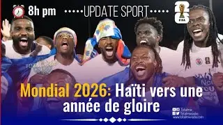 DIMANCHE 28 DECEMBRE 2025| UPDATE SPORT| COUPE DU MONDE 2026| HAITI VERS UNE ANNEE DE GLOIRE