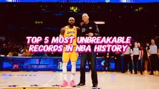 Too 5 Most Unbreakable Records in NBA History
