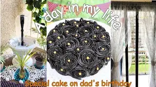 Surprise Birthday Cake For Dad🎂| A Day In My Life🌈🦋 | Slow Living Diaries🎀