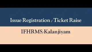 Issue Registration or Ticket raise in IFHRMS KALAJIYAM