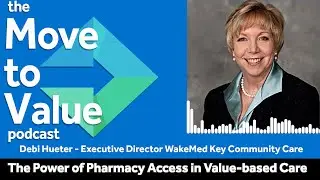 The Power of Pharmacy Access in Value-based Care with Debi Hueter
