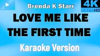 LOVE ME LIKE THE FIRST TIME (KARAOKE 🎤 FULL HD ) - Brenda K Starr