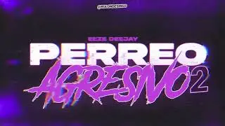 PERREO AGRESIVO 2 - EEZE DJ