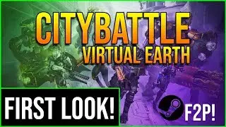 CityBattle Virtual Earth - First Look! (F2P Steam Game)
