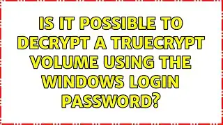 Is it possible to decrypt a truecrypt volume using the windows login password?