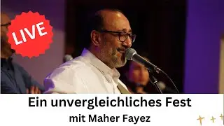 Ein unvergleichliches Fest mit Maher Fayez (03.06.2023)