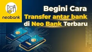 Begini Cara Transfer antar bank di Neo Bank Terbaru