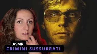JEFFREY DAHMER | True Crime ASMR | crimini sussurrati
