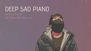 Deep Sad Piano Music for Lost Souls