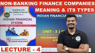 Non Banking Finance Companies | Meaning & Its Types | Indian Financial System | Lecture - 4 | UGT