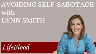 Avoiding Self-Sabotage with Lynn Smith