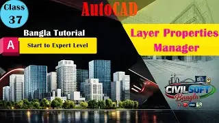 AutoCAD Layer Properties Manager Tutorial in Bangla | Class 37 | Complete 2D Course