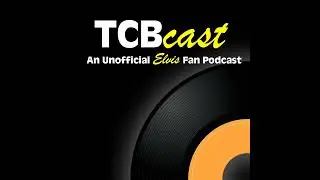 TCBCast 188: Elvis on The Steve Allen Show/A Farewell to Ronnie Tutt