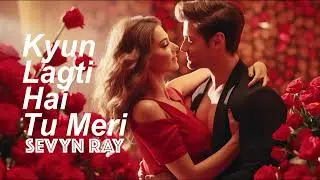 Kyun Lagti Hai Tu Meri | SEVYN RAY | Apple Music | Spotify | Official | Bollywood | Romantic Song