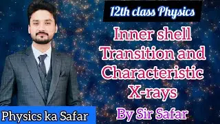 Inner shell transition and characteristic x-rays | Part B | CAT scanner | uses of X-rays