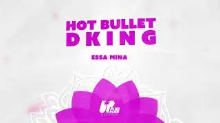 Hot Bullet, DKING - Essa Mina