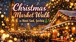 Christmas Market Walk in Novi Sad, Serbia #NoviSad #ChristmasMarket #Serbia