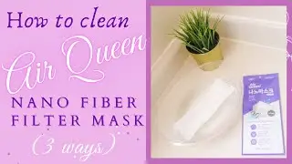 HOW TO CLEAN AIR QUEEN NANOFIBER FILTER MASK | In 3 ways | Reusable Mask