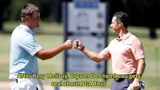 &laquo;Брайсон ДеШамбо рассказывает о сделке PGA Tour&ndash;LIV Golf после выступления Рори Макилроя!&raquo;