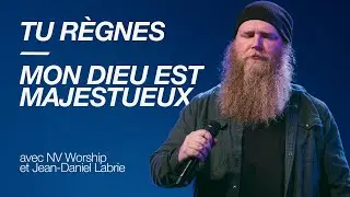 Tu r&egrave;gnes/Mon Dieu est majestueux | Jean-Daniel Labrie & NV Worship